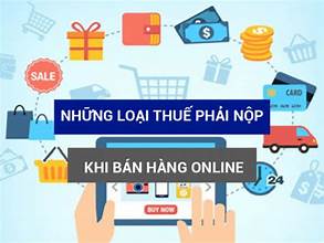 CÁC LOẠI THUẾ PHẢI NỘP KHI BÁN HÀNG ONLINE