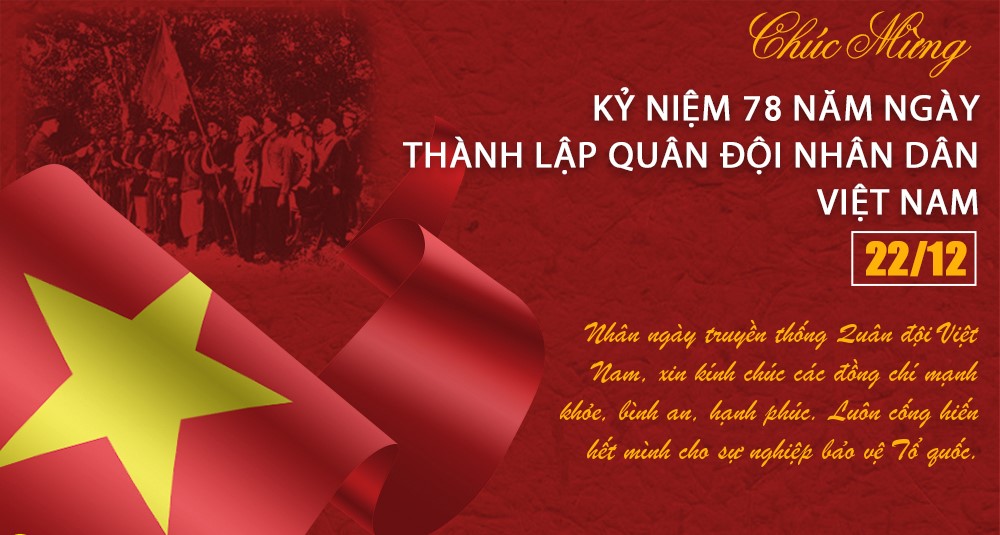 CHÀO MỪNG KỶ NIỆM 78 NĂM NGÀY THÀNH LẬP QUÂN ĐỘI NHÂN DÂN VIỆT NAM (22.12.1944 - 22.12.2022)