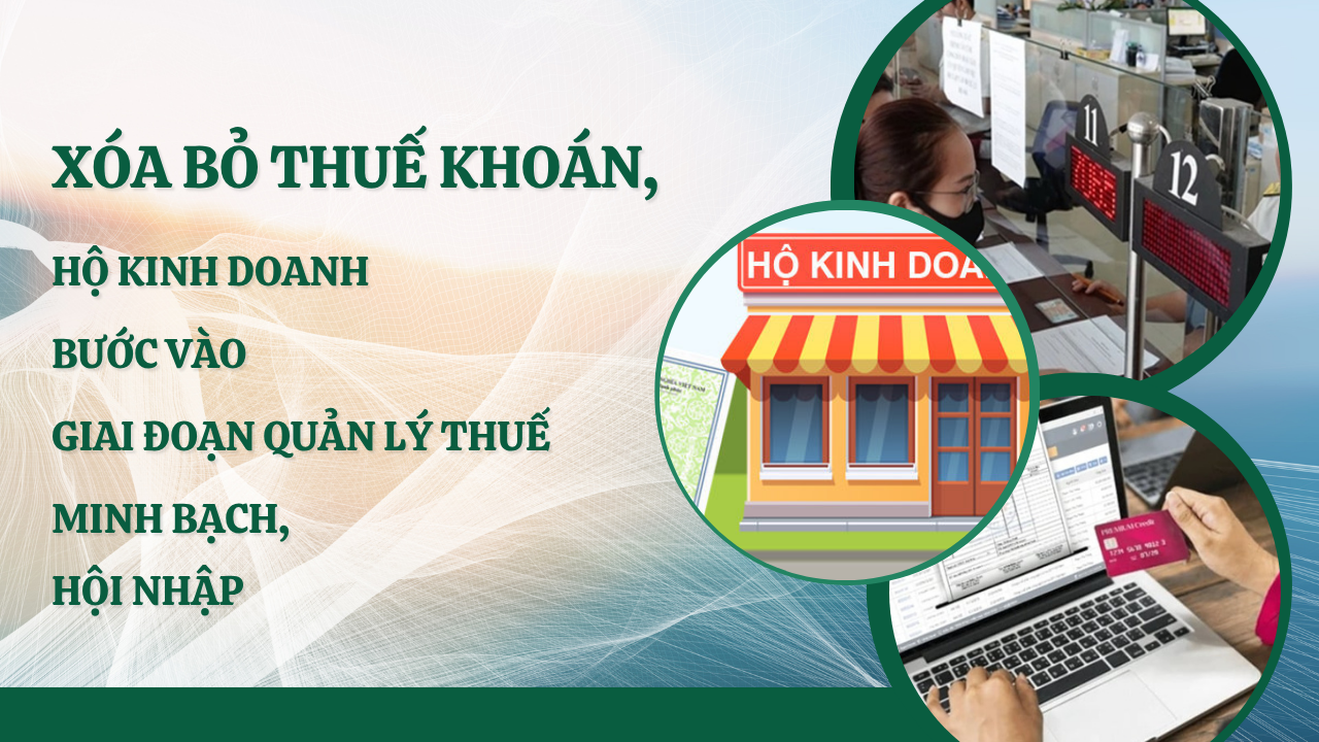 MÔ HÌNH QUẢN LÝ THUẾ MỚI CHO HỘ KINH DOANH – KHI “THUẾ KHOÁN” CHÍNH THỨC BỊ XÓA BỎ